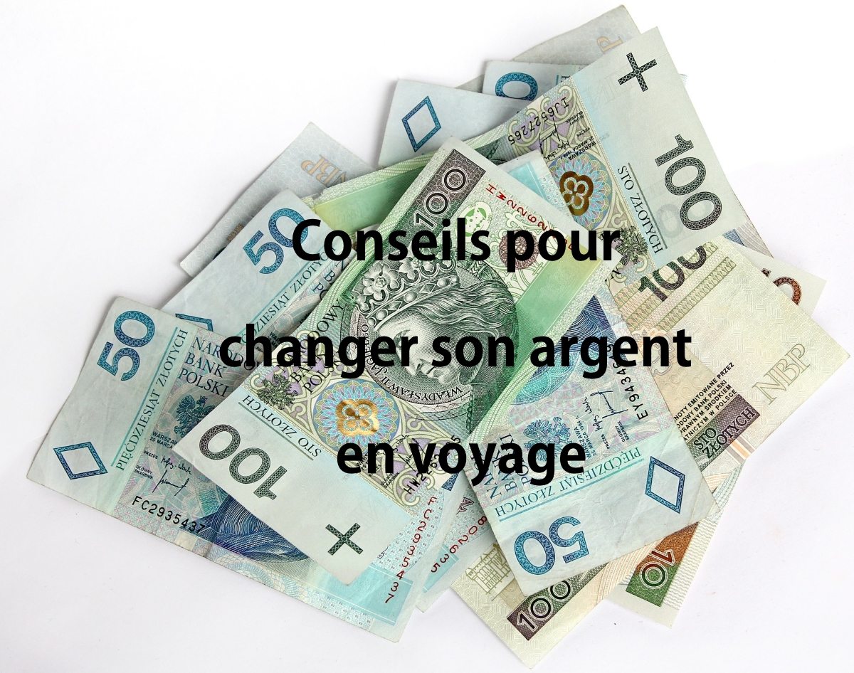 Conseils pour changer son argent en voyage